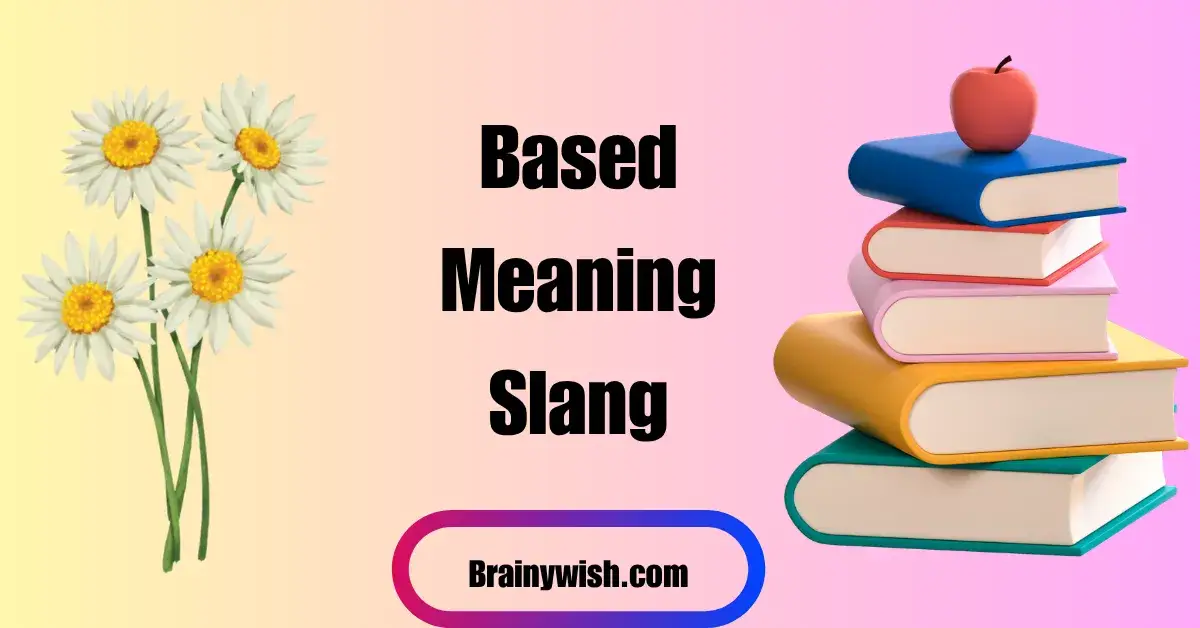 best Based Meaning Slang Complete Guide to Meaning Origin